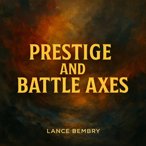 Prestige and Battle Axes