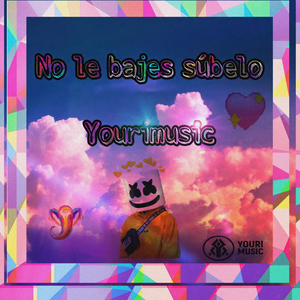 No Le Bajes Súbelo