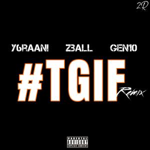 TGIF Remix (feat. Zball & Gen10)