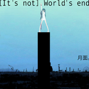 [It's not] World's end (feat. 初音ミク)
