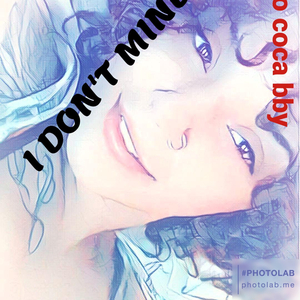 I DON'T MIND (what youbthink about me)