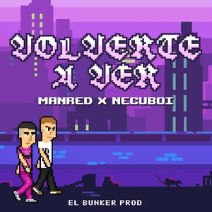 Volverte a Ver (feat. ManRed)
