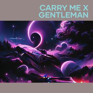 Carry Me X Gentleman (Remix)
