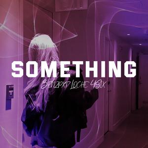 Something (feat. loch3 & 4Six)