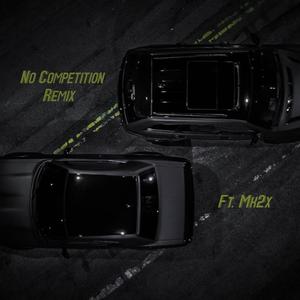 No Competition (feat. Mk2x) (Remix)