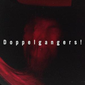 Doppelgangers!