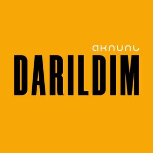 Darıldım