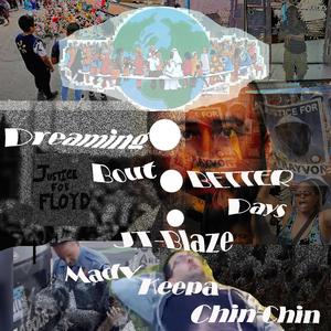 Dreaming Bout Better Days (feat. Keepa, Chin Chin & Madv)