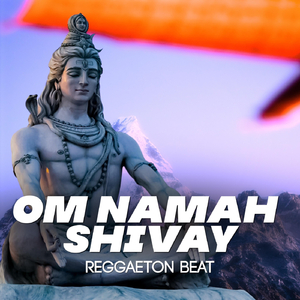 Om Namah Shivay (Reggaeton Beat)