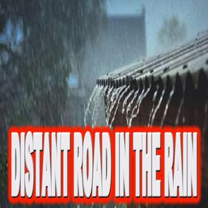 DISTANT ROAD IN THE RAIN