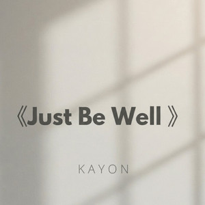 《Just Be Well》