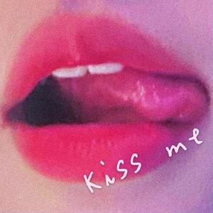 Kiss me Kiss me