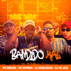 Bandido Mal (feat. Mc Sapinha, DJ Tio Jota & DJ Douglinhas)