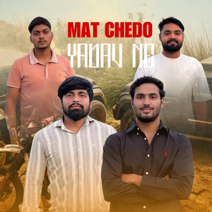 Mat Chedo Yadav Ne (feat. Mahesh Kumar & Vickey Kashyap)