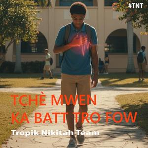 Tchè mwen ka batt tro fow