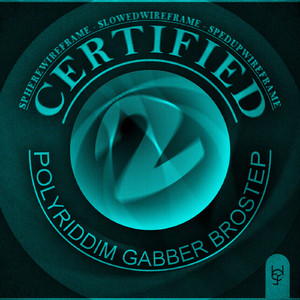 Certified Polyriddim Gabber Brostep (Sped Up)