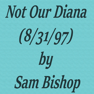 Not Our Diana (8/31/97)