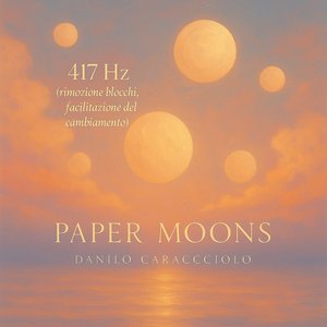 Paper Moons 417Hz (Rimozione blocchi, facilitazione del cambiamento))