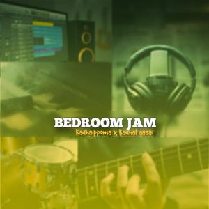 BEDROOM JAM: Kadhaippoma / Kadhal aasai (Medley)