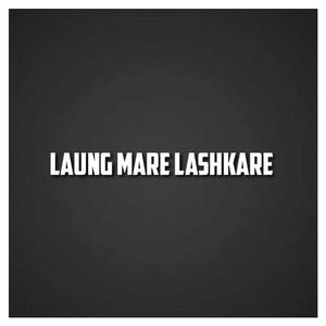Laung Mare Lashkare