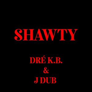 Shawty (feat. J Dub) (2025 Remaster)