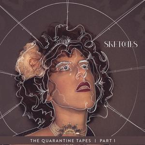 Sketches (The Quarantine Tapes, Part 1)