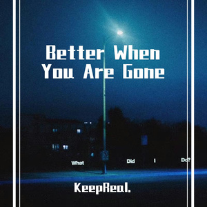 Better When You Are Gone(KeepReal&Nancy乃溪remix)