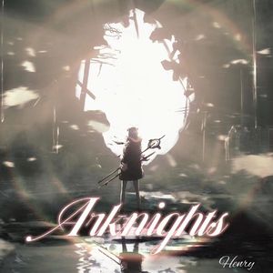 Arknights（游戏《明日方舟》同人曲）