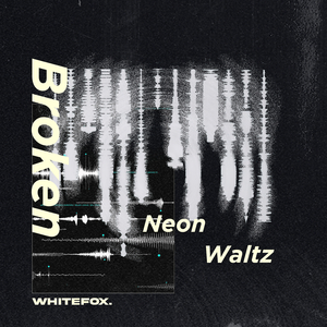 Broken Neon Waltz