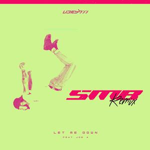 Let Me Down (feat. Joe A) (SMB Remix)