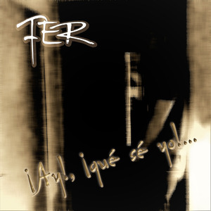 ¡Ay!, ¡Qué sé yo!...