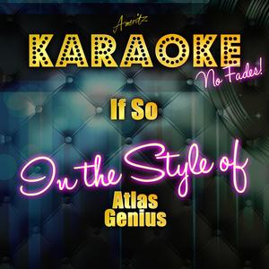 If So (In the Style of Atlas Genius) [Karaoke Version]