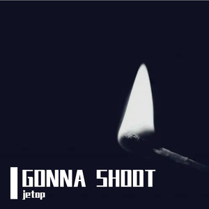 [FREE]GONNA SHOOT