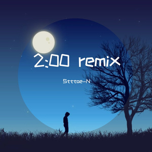 HADE-2:00（Stttoe-N remix）