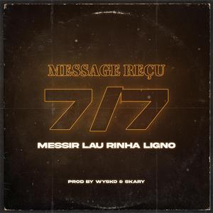 Message reçu 7/7 (feat. Messir, Lau Rinha & Ligno)