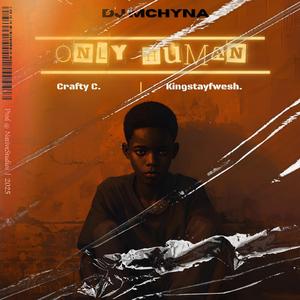 Dj Mchyna-Only Human (feat. Crafty C & KingStayFwesh)