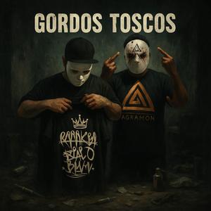 GORDOS TOSCOS (feat. LECTOR DE ZABALA)