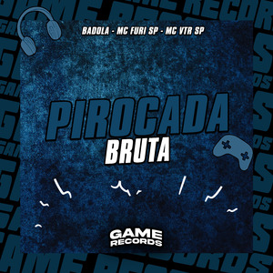 Pirocada Bruta