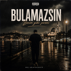 Bulamazsın (Benim Gibi Seveni)