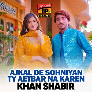 Ajkal De Sohniyan Ty Aetbar Na Karen