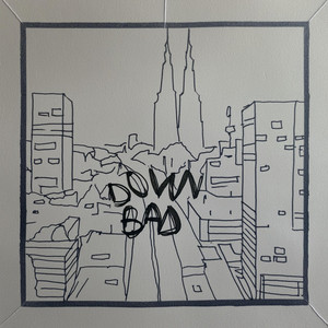 Down Bad