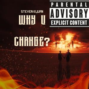 Why U Change?