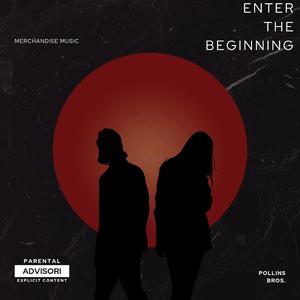 ENTER THE BEGINNING