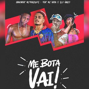 Me Bota Vai! (feat. Mc India & Dj JL O Único)