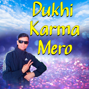 Dukhi Karma Mero