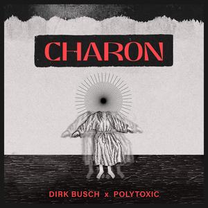CHARON (feat. Polytoxic & Dirk Busch)