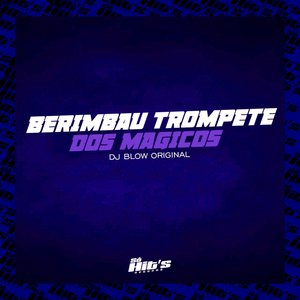 Berimbau Trompete dos Mágicos (feat. Mc Gw)