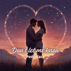 Don't Let Me Know