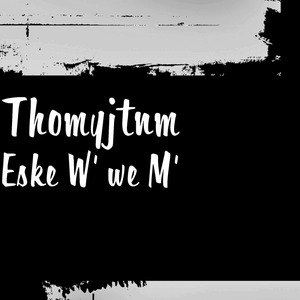 Eske W' we M'