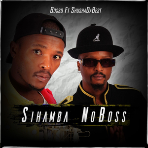 Sihamba Noboss (feat. Shushadebest)